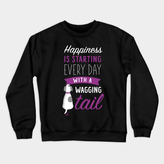 Cute Dog Lover - Happiness is Starting Every Day with a Wagging Tail Crewneck Sweatshirt by Elsie Bee Designs